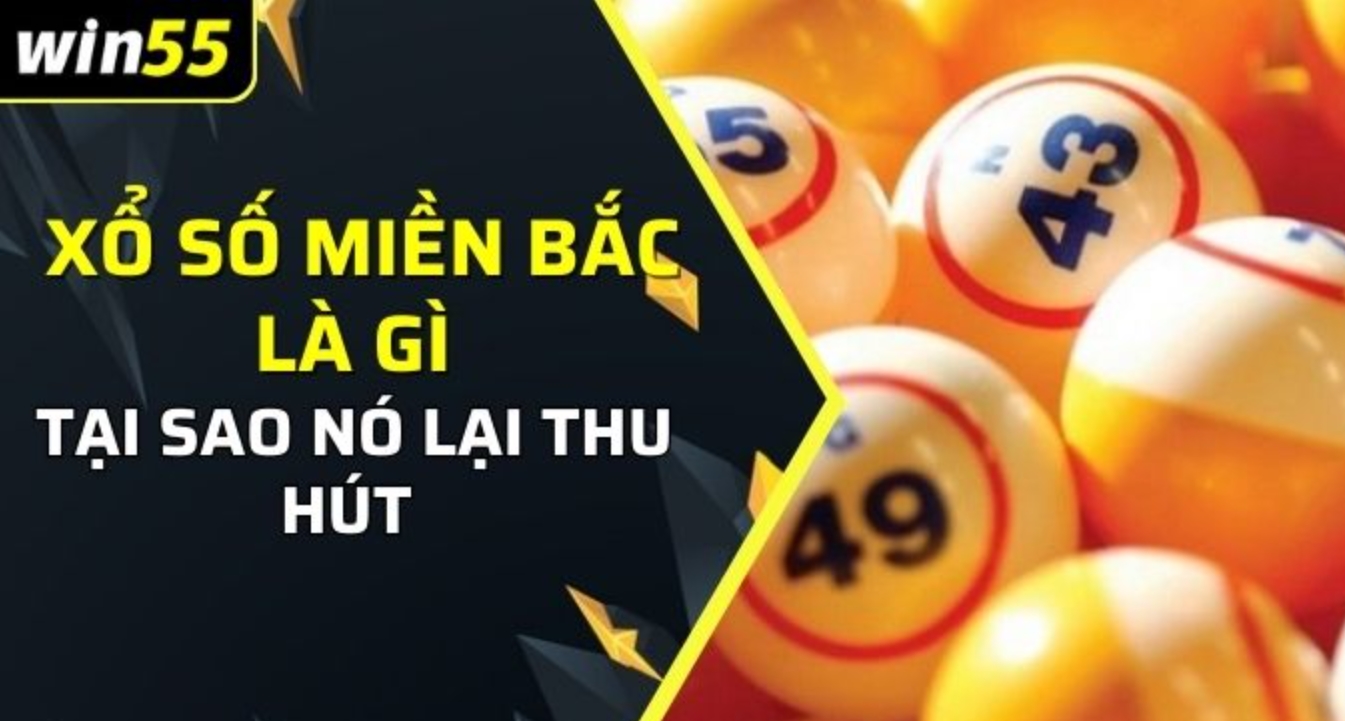 Xổ số Miền Bắc Win55 là hình thức cá cược lô đề được ưa chuộng tại Việt Nam